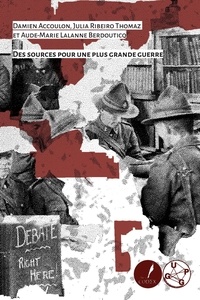 Damien Accoulon et Julia Ribeiro Thomaz - Des sources pour une plus grande guerre.