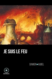 Damien Aubel - Je suis le Feu - Les Vingt-Cinq Clefs hermétiques de Notre-Dame de Paris.