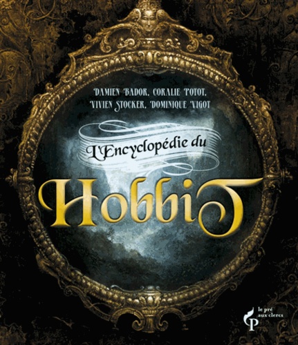 Damien Bador et Coralie Potot - L'encyclopédie du hobbit.