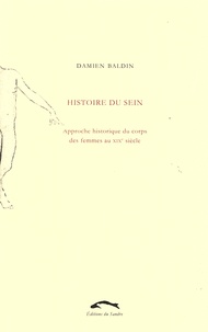 Damien Baldin - Histoire du sein - Approche historique du corps des femmes au XIXe siècle.