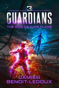  Damien Benoit-Ledoux - The Rise of Dark Flame - Guardians, #3.