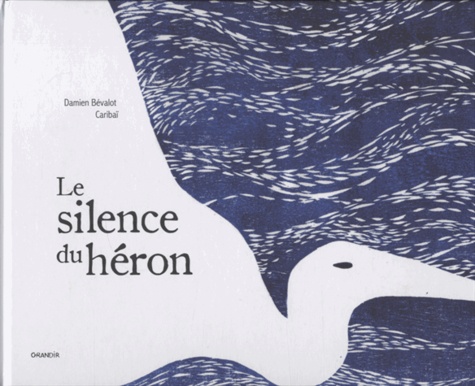 Damien Bévalot et  Caribaï - Le silence du héron.