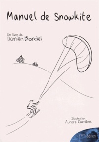 Damien Blondel - Manuel de snowkite.