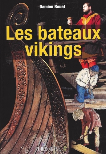 Damien Bouet - Les bateaux vikings.