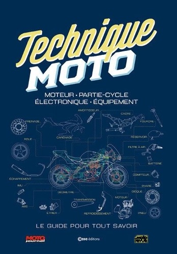 Damien Bullot - Techniques Moto - Moteur, partie-cycle, électronique, équipement. Le guide pour tout savoir.