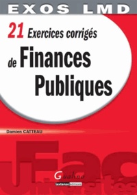Damien Catteau - 21 exercices corrigés de finances publiques.