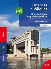 Damien Catteau - Fondamentaux  - Finances publiques : droit budgétaire, comptabilité publique 2021-2022.