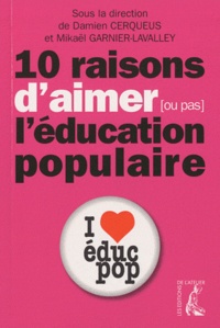 Damien Cerqueus et Mickaël Garnier-Lavalley - Dix raisons d'aimer (ou pas) l'éducation populaire.