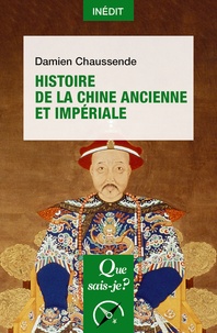 Damien Chaussende - Histoire de la Chine ancienne et impériale.