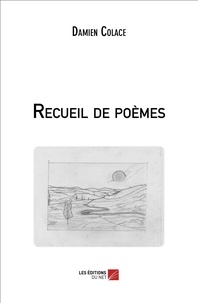Damien Colace - Recueil de poèmes.
