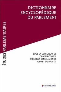 Damien Connil et Priscilla Jensel-Monge - Dictionnaire encyclopédique du Parlement.