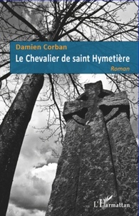 Damien Corban - Le Chevalier de saint Hymetière.