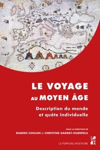 Damien Coulon et Christine Gadrat-Ouerfelli - Le voyage au Moyen Age - Description du monde en quête individuelle.