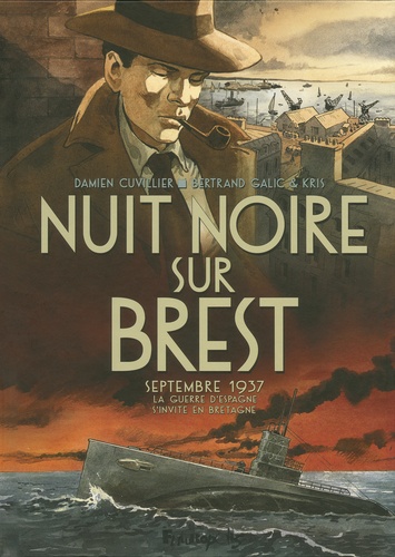 Nuit noire sur Brest. Septembre 1937, la guerre d'Espagne s'invite en Bretagne