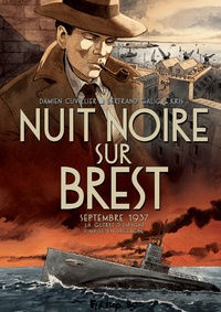 Damien Cuvillier et Bertrand Galic - Nuit noire sur Brest - Septembre 1937, la guerre d'Espagne s'invite en Bretagne.