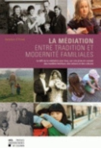 Damien d' Ursel - La médiation, entre tradition et modernité familiales - Le défi de la médiation pour tous, par une prise en compte des modèles familiaux, des valeurs et des cultures.