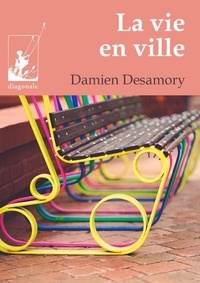  Damien Desamory - La vie en ville - Un roman d'aventures au coeur de Bruxelles.