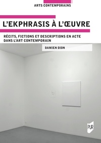 T&eacute;l&eacute;chargement gratuit des livres de comptes pdf L'ekphrasis &agrave; l'oeuvre - R&eacute;cits, fictions et descriptions en acte dans l'art contemporain
