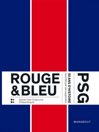 Rouge et Bleu : 50 ans d'histoire du PSG racontés par ses supporters Edition augmentée