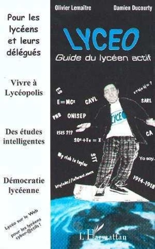 Damien Ducourty et Olivier Lemaître - Lycéo - Guide du lycéen actif, à l'usage des élèves et de leurs délégués.
