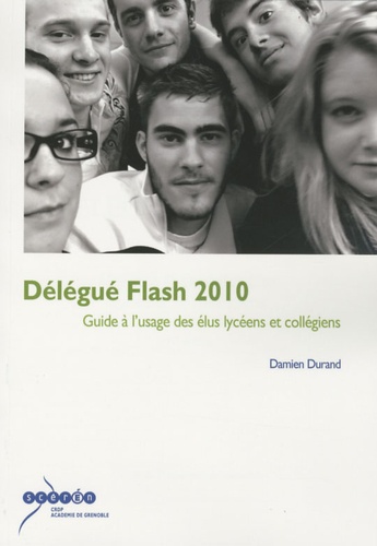 Damien Durand - Délégué Flash 2010 - Guide à l'usage des élus lycéens et collégiens.
