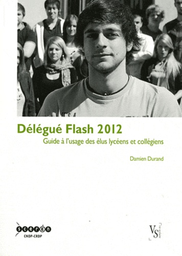 Damien Durand - Délégué Flash 2012 - Guide à l'usage des élus lycéens et collégiens.