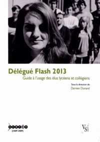 Damien Durand - Délégué Flash 2013 - Guide à l'usage des élus lycéens et collégiens.