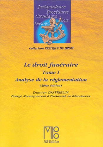 Damien Dutrieux - Le droit funéraire - Tome 1, Analyse de la réglementation.