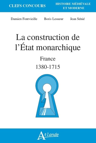 La construction de l'Etat monarchique. France 1380-1715