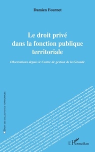 Damien Fournet - Le droit privé dans la fonction publique territoriale - Observations depuis le Centre de gestion de la Gironde.