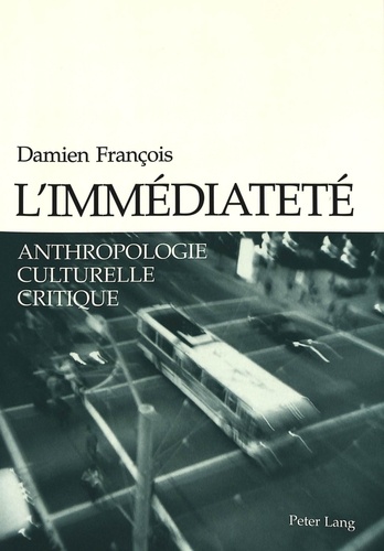 Damien François - L'immédiateté - Anthropologie culturelle critique.
