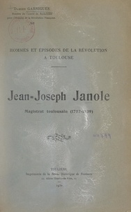 Damien Garrigues - Hommes et épisodes de la Révolution à Toulouse : Jean-Joseph Janole, magistrat toulousain (1757-1839).