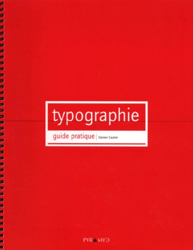 Damien Gautier - Typographie. - Guide pratique.