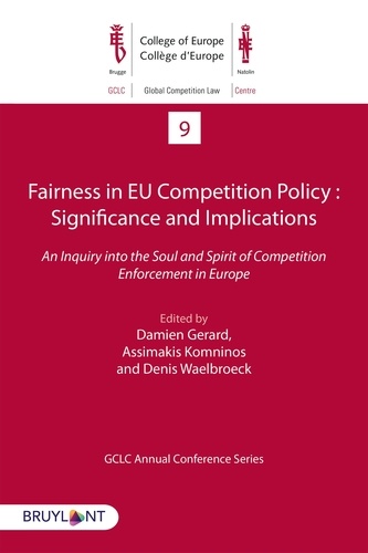 Fairness in EU Competition Policy : Significance and Implications. An Inquiry into the Soul and Spirit of Competition Enforcement in Europe