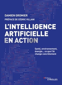 Damien Gromier - L'intelligence artificielle en action - Santé, environnement, énergie... ce que l'IA change concrètement.