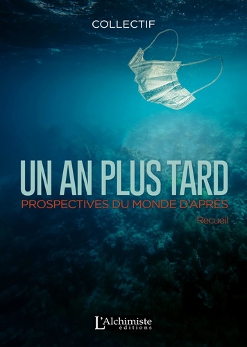 1 an plus tard  - Prospectives du monde d’après (Recueil de nouvelles)