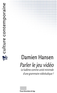 Damien Hansen - Parler le jeu vidéo - Le ludème comme unité minimale d’une grammaire vidéoludique ?.