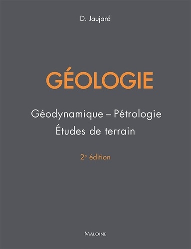 Géologie. Géodynamique, pétrologie, études de terrain 2e édition