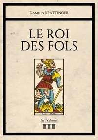 Ibooks pour le téléchargement de l'ordinateur Le roi des fols 9782374806228 par Damien Krattinger 