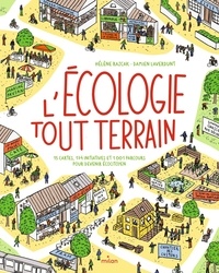 Damien Laverdunt et Hélène Rajcak - L'écologie tout terrain - 15 cartes, 174 initiatives et 1001 parcours pour devenir écocitoyen.
