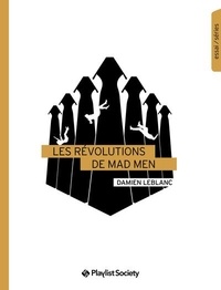 Damien Leblanc - Les révolutions de Mad Men.