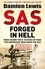 SAS Forged in Hell. From Desert Rats to Dogs of War: The Mavericks who Made the SAS