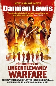 Damien Lewis - The Ministry of Ungentlemanly Warfare - Now a major Guy Ritchie film: THE MINISTRY OF UNGENTLEMANLY WARFARE.