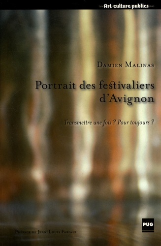Damien Malinas - Portrait des festivaliers d'Avignon - Transmettre une fois ? Pour toujours ?.