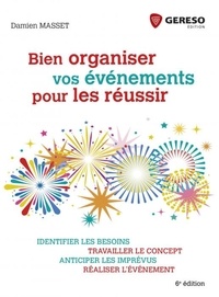 Bien organiser vos événements pour les réussir - Identifier les besoins, travailler le concept, anticiper les imprévus, réaliser lévénement.pdf