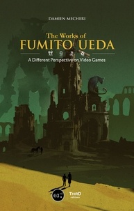 Damien Mecheri - The Works of Fumito Ueda - A Different Perspective on Video Games.