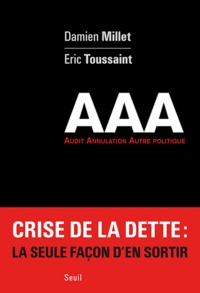 Damien Millet et Eric Toussaint - AAA - Audit, annulation, autre politique.