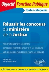 Damien Pellen et Jean-Christophe Senez - Réussir les concours du ministère de la Justice.