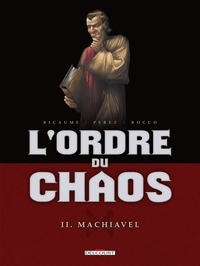 Damien Perez et Sophie Ricaume - L'ordre du chaos Tome 2 : Machiavel.