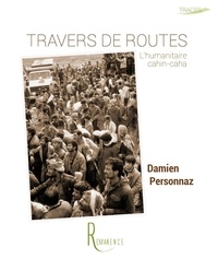 Damien Personnaz - Travers de routes - L'humanitaire cahin-caha.